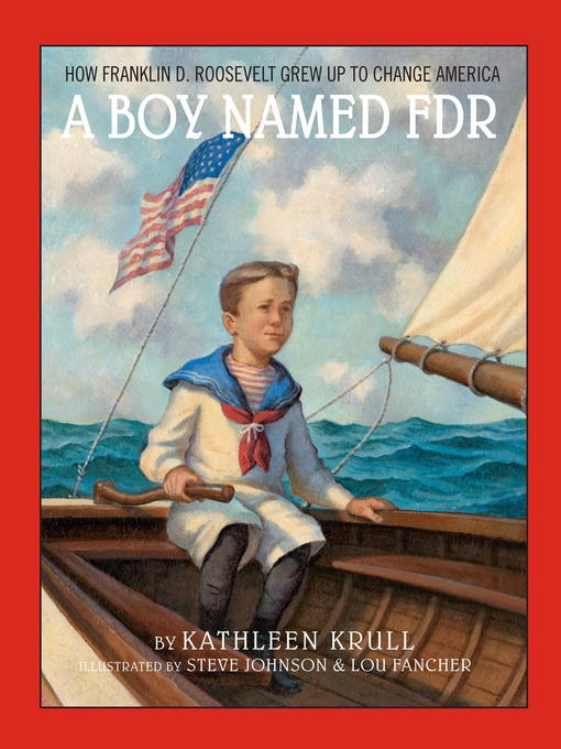 A boy named FDR [electronic resource] : how Franklin D. Roosevelt grew up to change America